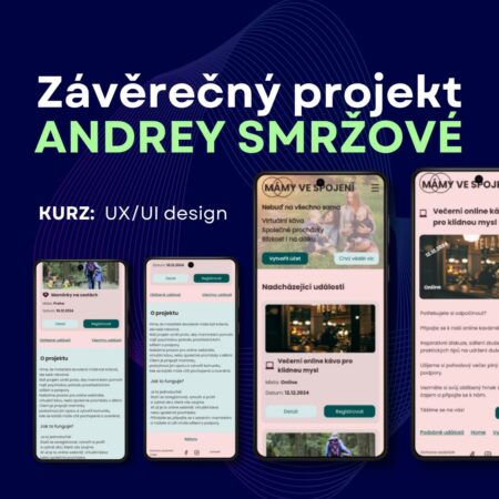 Projekt UX/UI design, Andrey Smržové, Mámy ve spojení